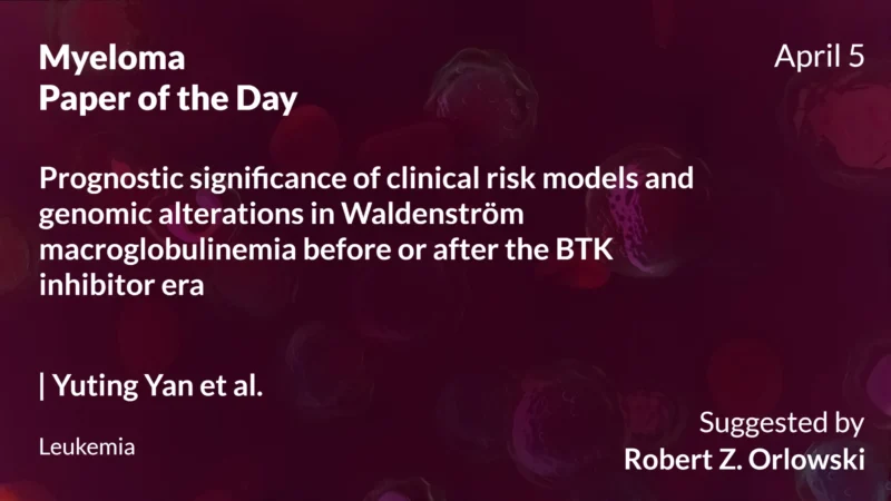 Myeloma Paper of the Day, April 5th, Suggested by Robert Orlowski