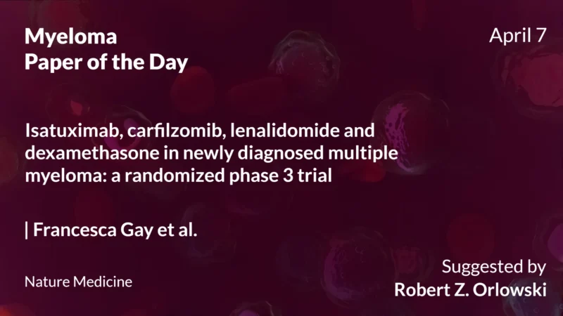 Myeloma Paper of the Day, April 7th, Suggested by Robert Orlowski