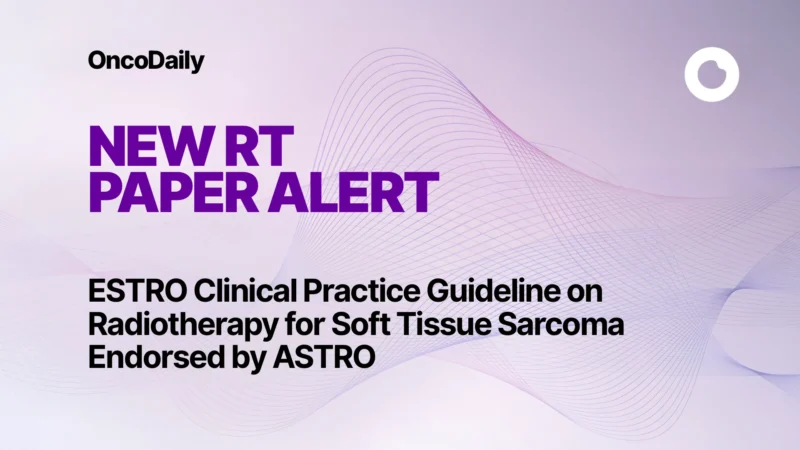 ESTRO Clinical Practice Guideline on Radiotherapy for Soft Tissue Sarcoma Endorsed by ASTRO