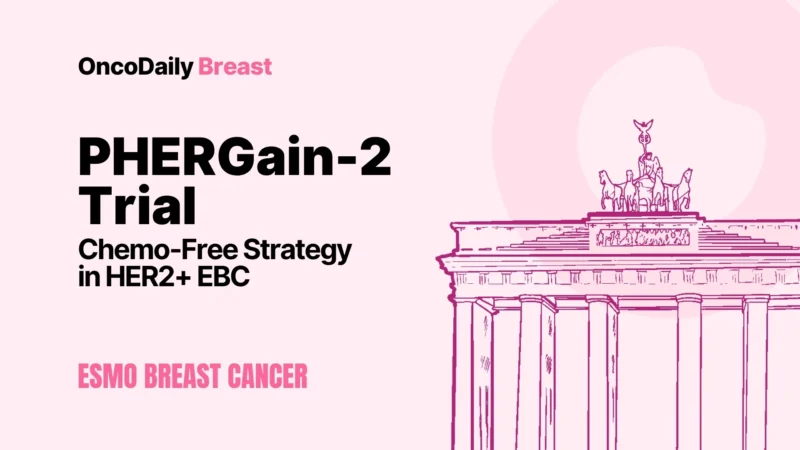 PHERGain-2 Trial at ESMO Breast Cancer Congress 2026: Chemo-Free Strategy in HER2+ Early Breast Cancer