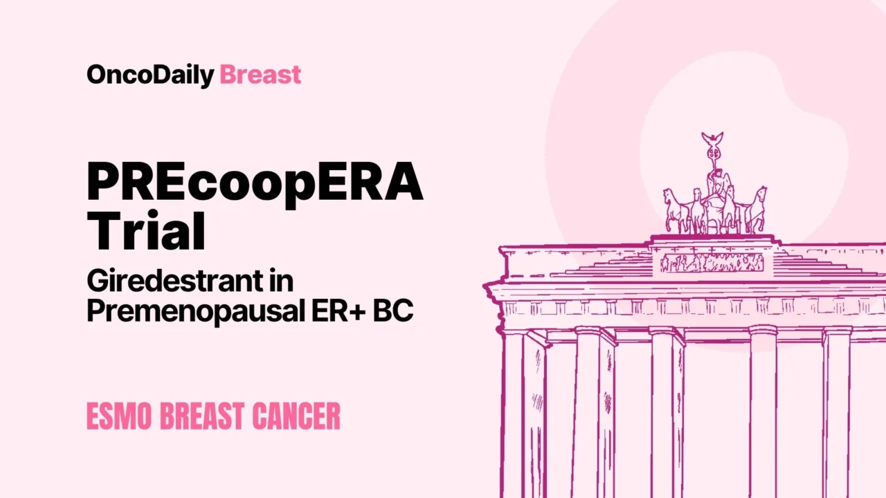 PREcoopERA Trial at ESMO Breast Cancer Congress 2026: Giredestrant in Premenopausal ER+ Breast Cancer
