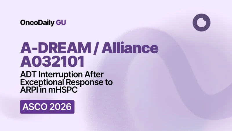 A-DREAM/Alliance A032101 at ASCO 2026: ADT Interruption After Exceptional Response to ARPI in mHSPC