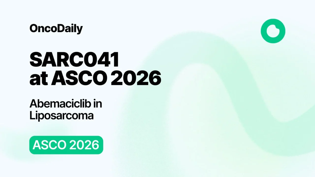 SARC041 Trail at ASCO 2026 Plenary Session: Abemaciclib in Advanced Dedifferentiated Liposarcoma