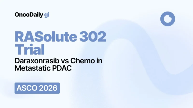 RASolute 302 Trial at ASCO 2026 Plennary Session: Daraxonrasib Improves Survival Versus Chemotherapy in Previously Treated Metastatic PDAC