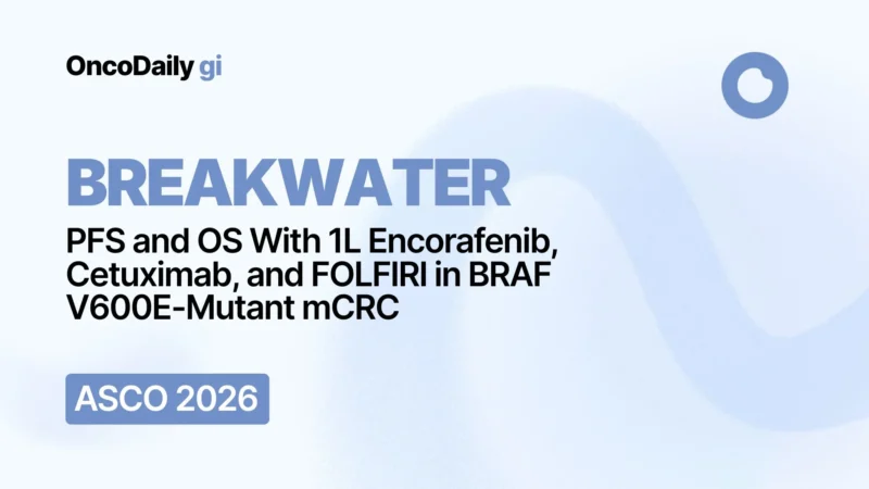 BREAKWATER at ASCO 2026: Encorafenib plus Cetuximab and FOLFIRI in BRAF V600E-Mutant mCRC