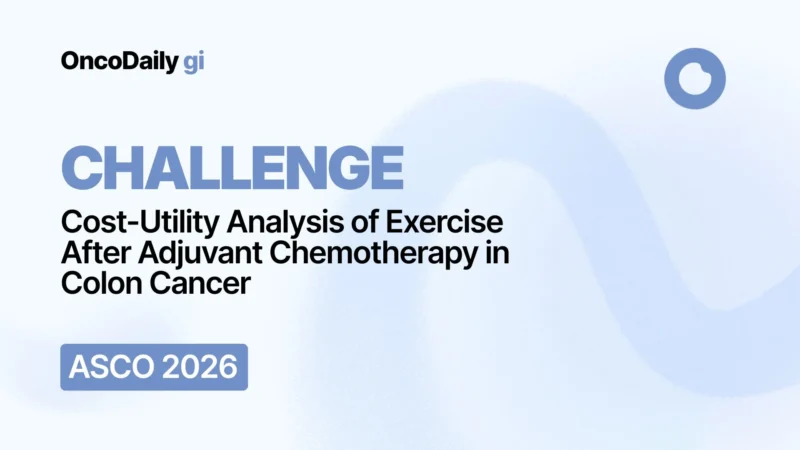 CHALLENGE at ASCO 2026: Cost-Utility Analysis of Exercise After Adjuvant Chemotherapy in Colon Cancer
