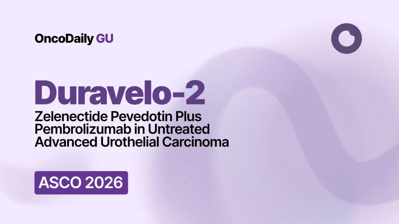 Duravelo-2 at ASCO 2026: Zelenectide Pevedotin Plus Pembrolizumab in Untreated Advanced Urothelial Carcinoma