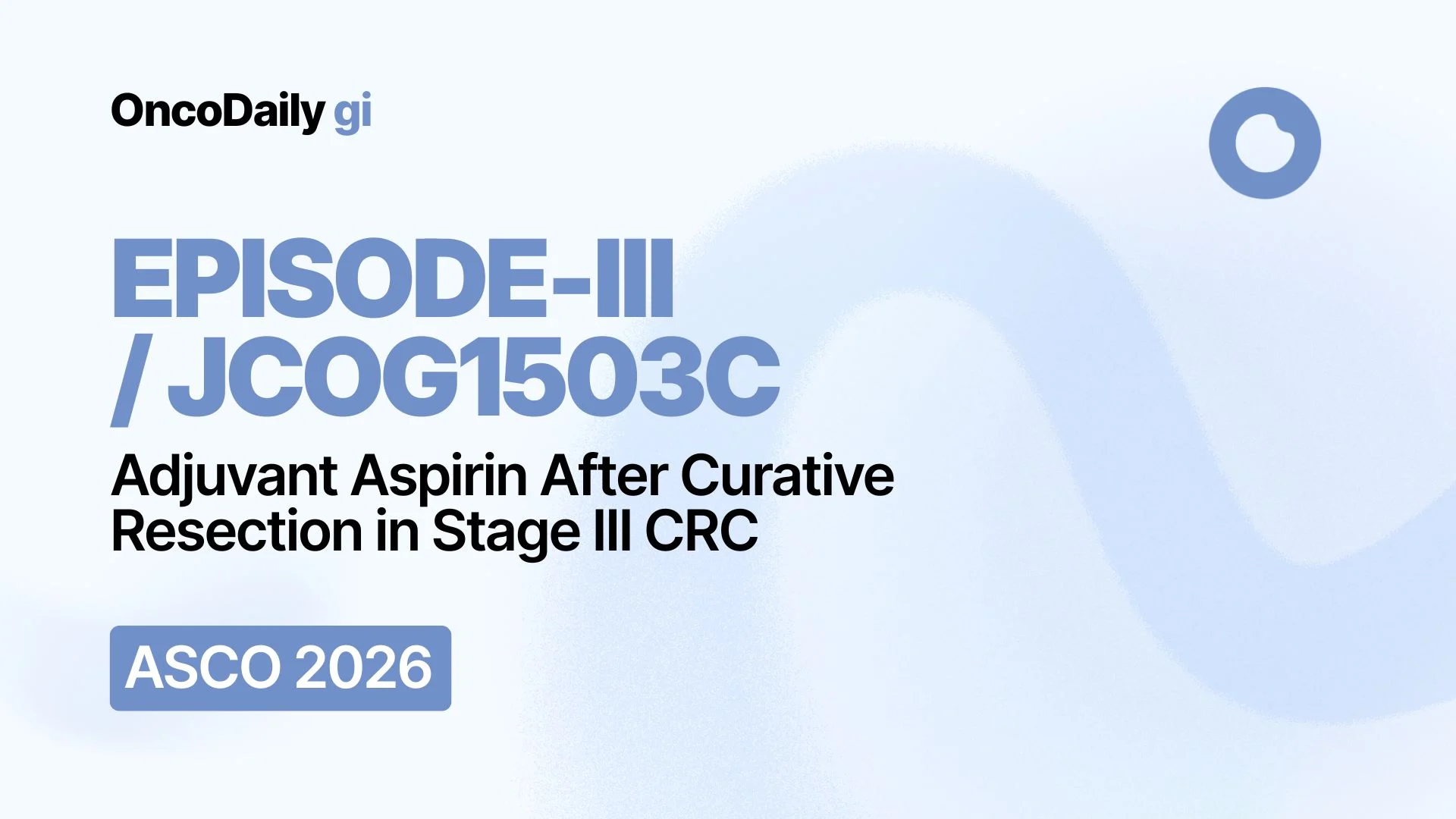 EPISODE-III at ASCO 2026