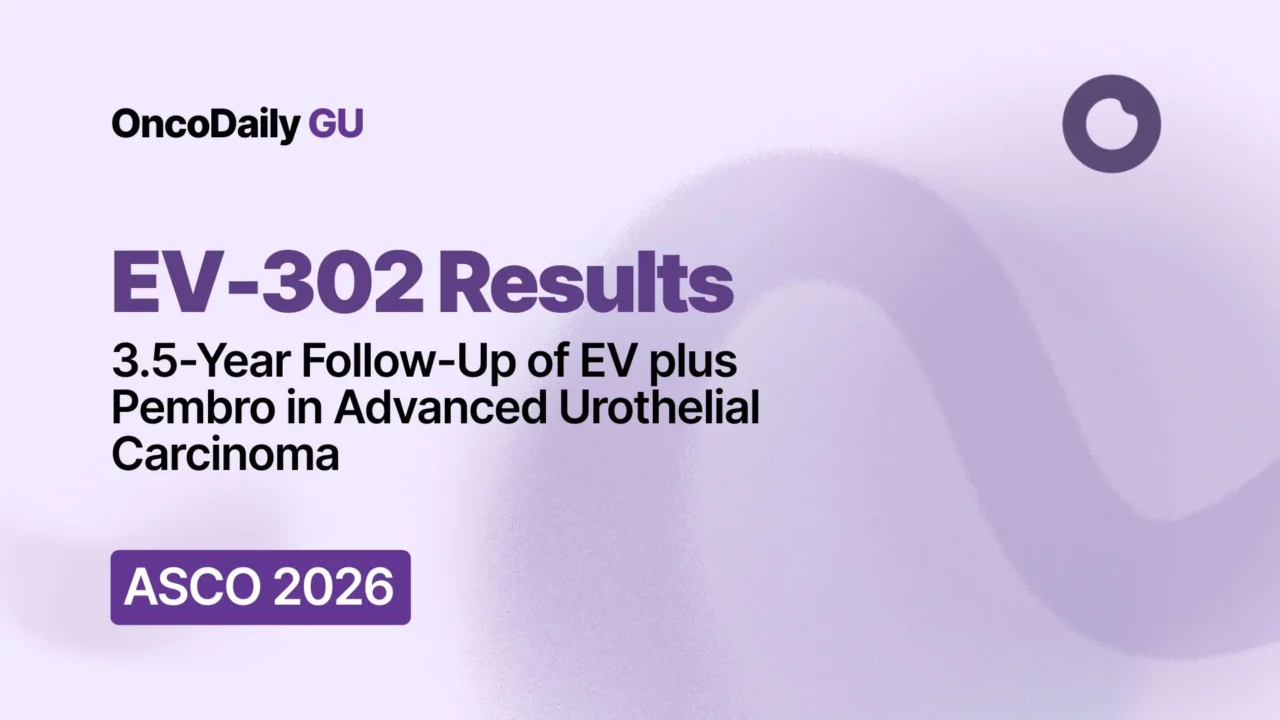 EV-302 at ASCO 2026: 3.5-Year Follow-Up Confirms Long-Term Benefit of EV Plus Pembro in la/mUC