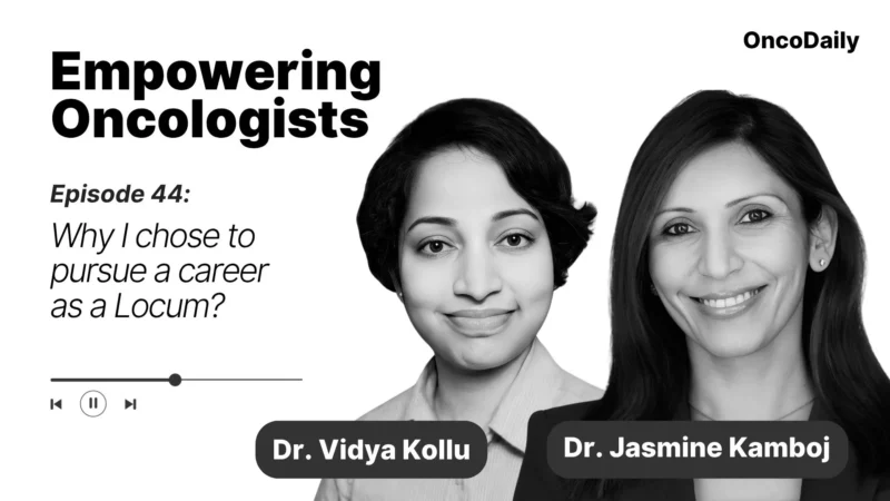 Empowering Oncologists: Why I Chose to Pursue a Career as a Locum?