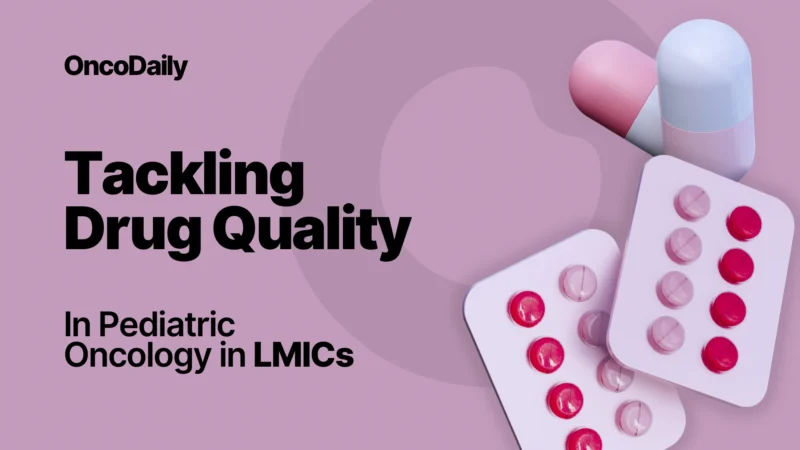 Webinar On Tackling Drug Quality In Paediatric Oncology In LMICs