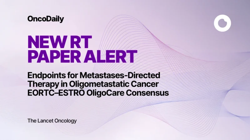 Endpoints in Metastases Directed Therapy for Oligometastatic Cancer A Review and Consensus by the EORTC–ESTRO OligoCare Consortium
