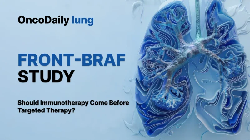 FRONT-BRAF: Should Immunotherapy Come First in BRAF V600E-Mutated Metastatic NSCLC?