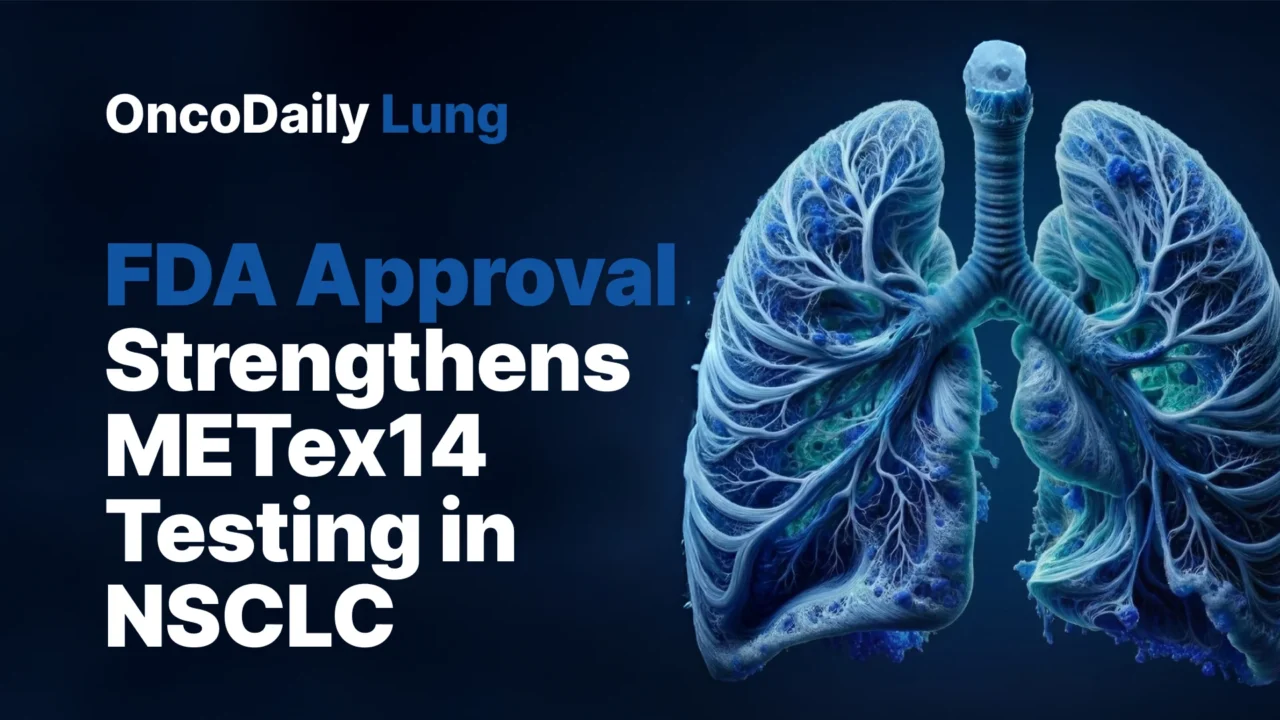 FDA Approves FoundationOne CDx as Companion Diagnostic for TEPMETKO in METex14 NSCLC