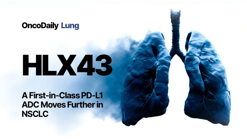 Henlius Advances HLX43 Phase 2 Trial in NSCLC With First EU Patient Dosed