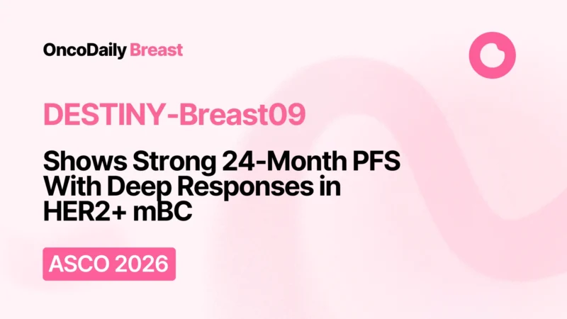 DESTINY-Breast09 Shows Strong 24-Month PFS Benefit With Deep Responses