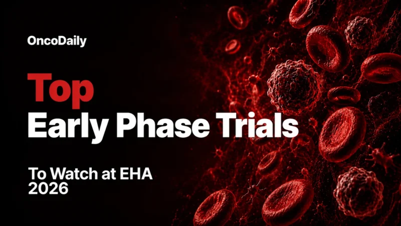 Top Early Phase Hematologic Oncology Trials to Watch at EHA 2026