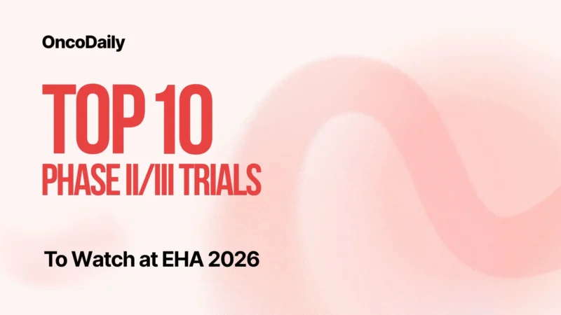 Top 10 Phase II/III Hematologic Oncology Trials to Watch at EHA 2026
