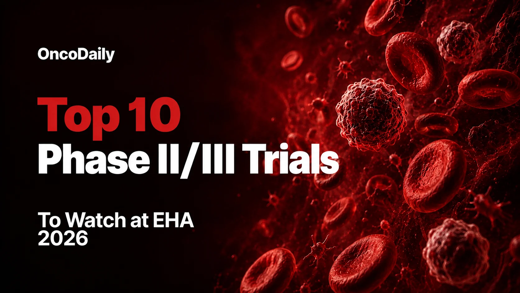 Top Phase II/III Trials EHA 2026