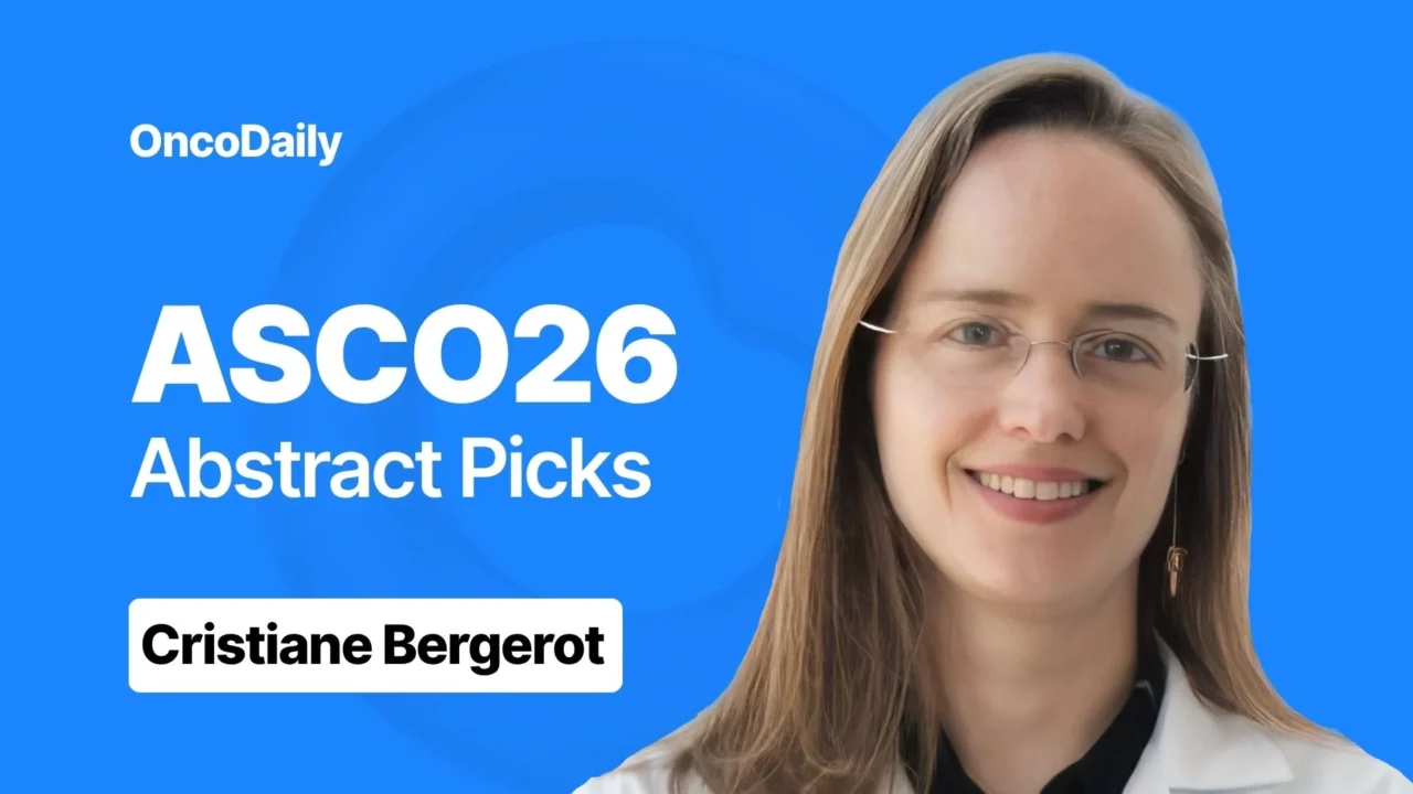 Cristiane D Bergerot: ASCO26 Must-Read Abstracts