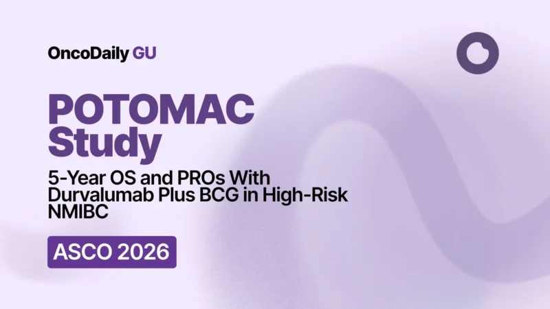 POTOMAC at ASCO 2026: Phase 3 Trial Reports 5-Year OS and PROs With Durvalumab Plus BCG in High-Risk NMIBC