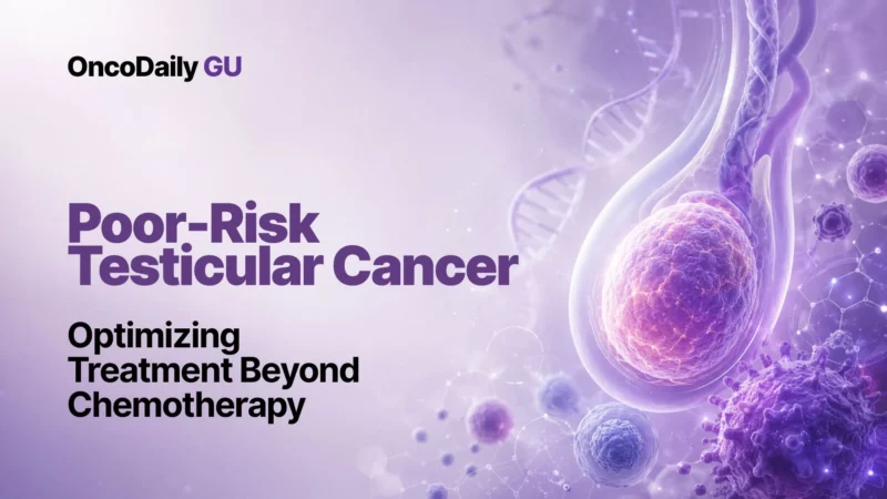 Poor-Risk Testicular Cancer: Optimizing Treatment Beyond Chemotherapy