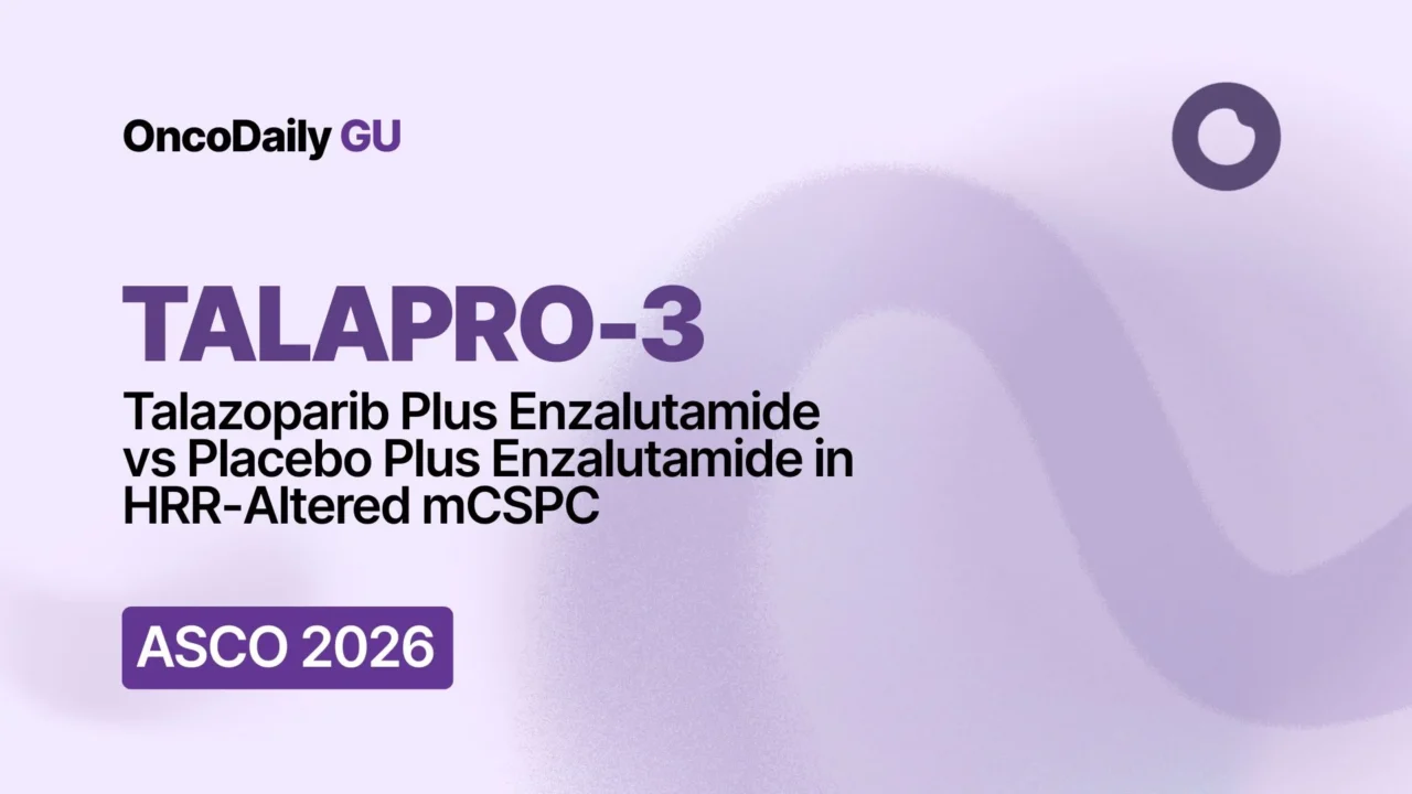 TALAPRO-3 at ASCO 2026: Talazoparib Plus Enzalutamide Improves rPFS in HRR-Deficient mCSPC