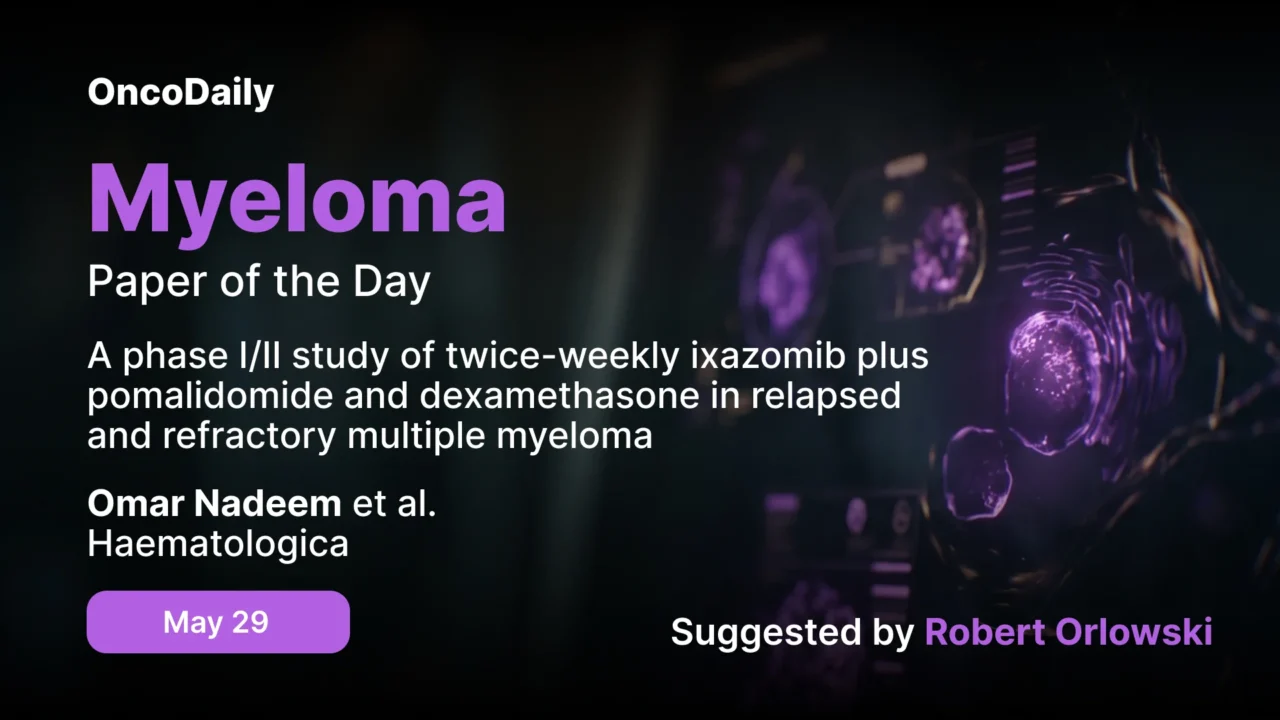 Myeloma Paper of the Day, May 29th Suggested by Robert Orlowski