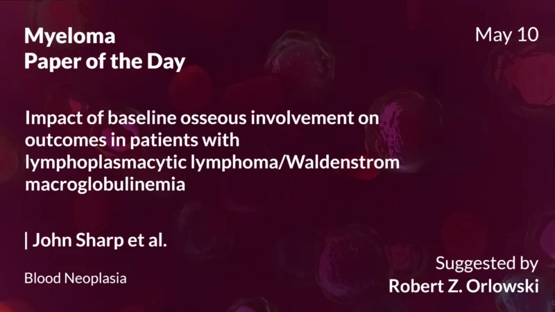 Myeloma Paper of the Day, May 10th Suggested by Robert Orlowski