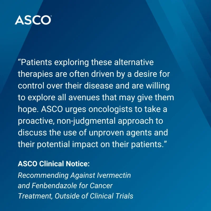 Against the Use of Ivermectin and Fenbendazole For Cancer Treatment - ASCO 2 ASCO