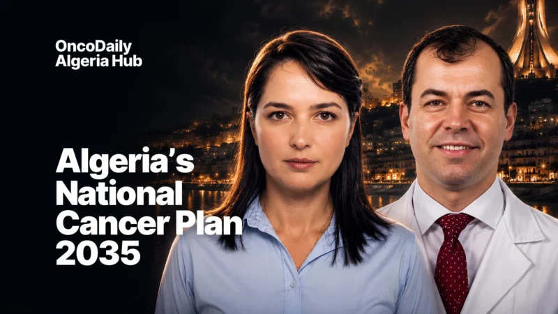 Algeria’s National Cancer Plan 2035: A Strategic Roadmap for Prevention, Early Detection, and Equitable Oncology Care