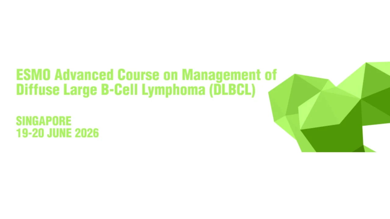 ESMO Advanced Course on Management of Diffuse Large B-Cell Lymphoma (DLBCL) 2026: Singapore