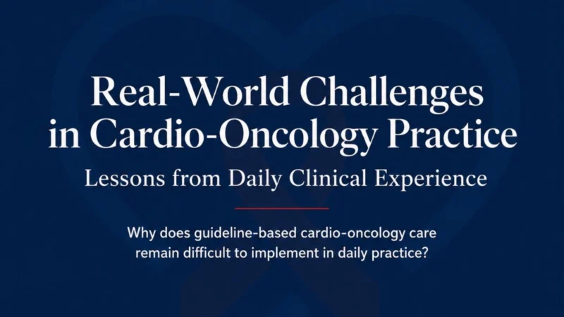 Bridging the Gap Between Guidelines and Real-World Practice in Cardio-Oncology – Cardio-Oncology Bulletin