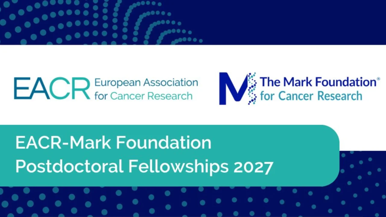 Applications Open for EACR-The Mark Foundation for Cancer Research Postdoctoral Fellowships – EACR
