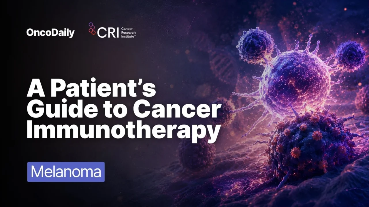 Navigating Melanoma: The Cancer Research Institute’s Patient Guide to Immunotherapy