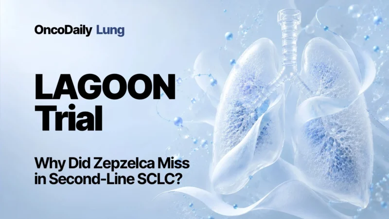 LAGOON Trial: 3 Critical Results From Zepzelca in Second-Line SCLC