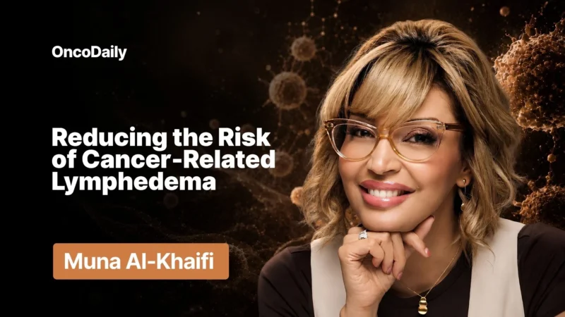 Muna Al-Khaifi on Early Prevention and Risk Reduction in Cancer-Related Lymphedema