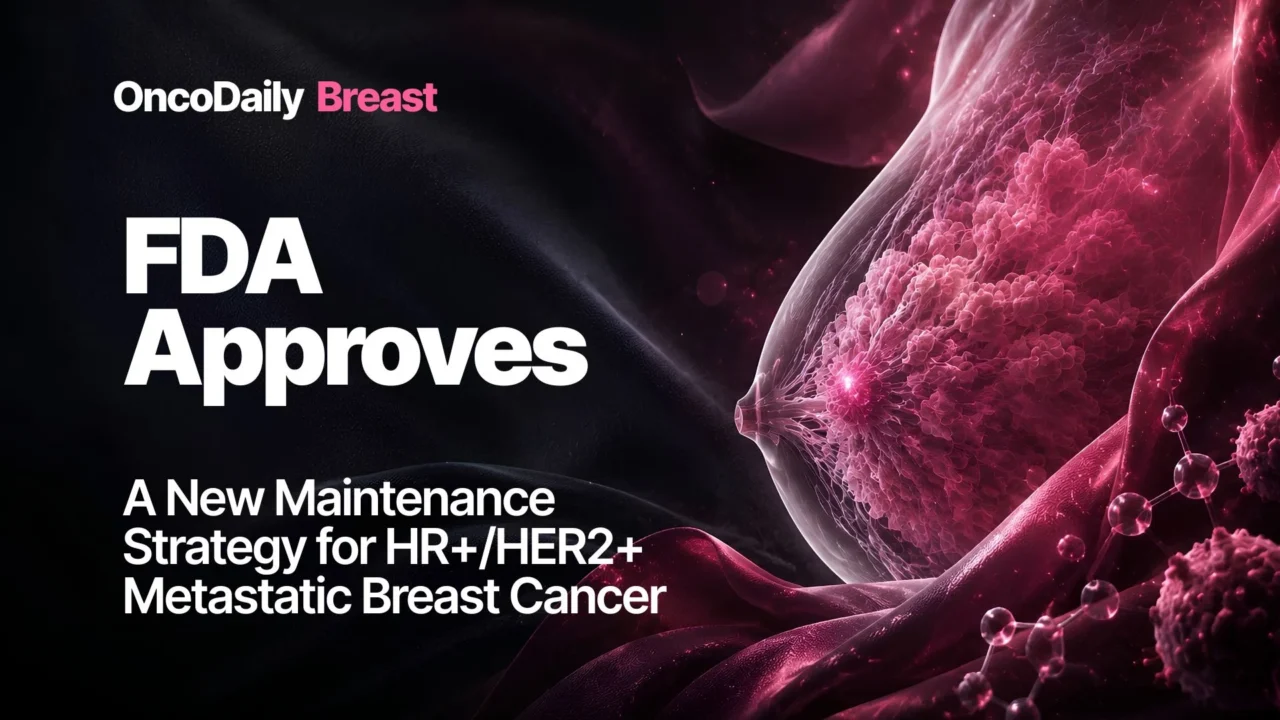 FDA Approves Palbociclib-Based Maintenance Therapy for HR-Positive, HER2-Positive Metastatic Breast Cancer