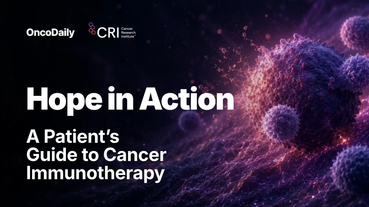 “Hope in Action”: A Patient-Centered Guide to Cancer Immunotherapy from CRI
