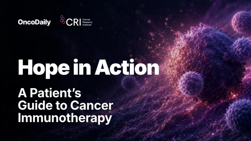 “Hope in Action”: A Patient-Centered Guide to Cancer Immunotherapy from CRI