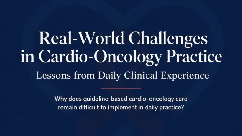 Bridging the Gap Between Cardio-Oncology Guidelines and Clinical Practice – Cardio-Oncology Bulletin