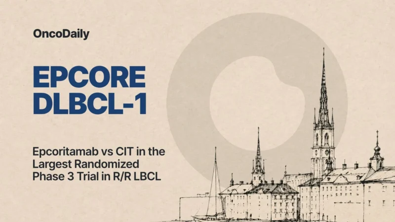 EPCORE DLBCL-1: Significant PFS Improvement With Epcoritamab Monotherapy in the Largest Randomized Phase 3 Trial in R/R LBCL