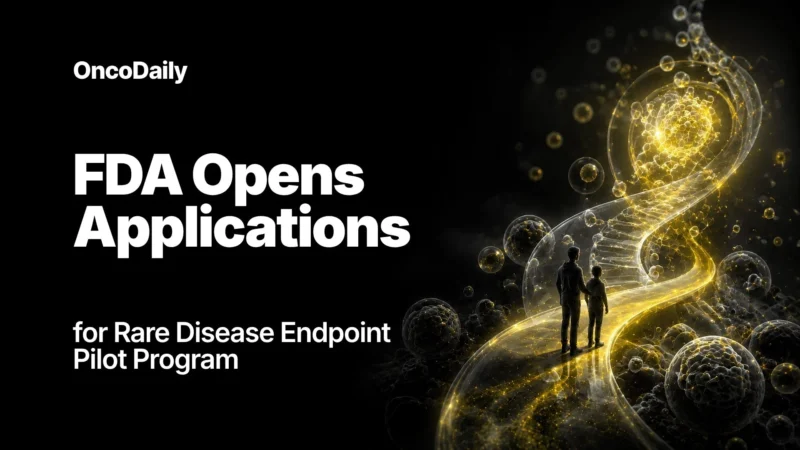 FDA Rare Disease Endpoint Advancement Pilot Program Accepting Applications Through June 30, 2026