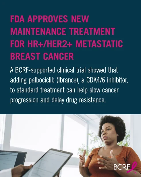 A New FDA Approval is Changing Treatment Options in HR+/HER2+ Metastatic Breast Cancer - BCRF