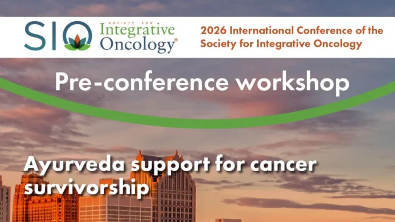 SIO 2026 Pre-Conference Workshop to Explore Ayurveda in Cancer Survivorship