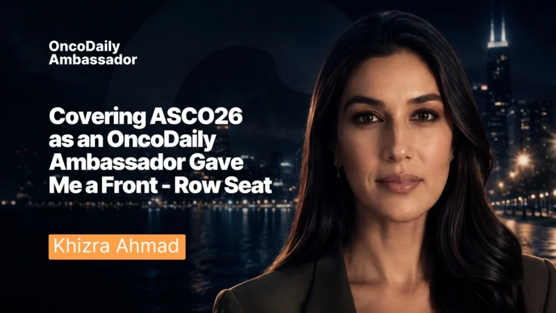 Khizra Ahmad: Covering ASCO26 from Front-Row Seat as OncoDaily Ambassador