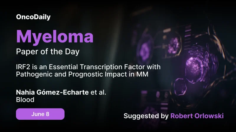 Myeloma Paper of the Day, June 8th Suggested by Robert Orlowski