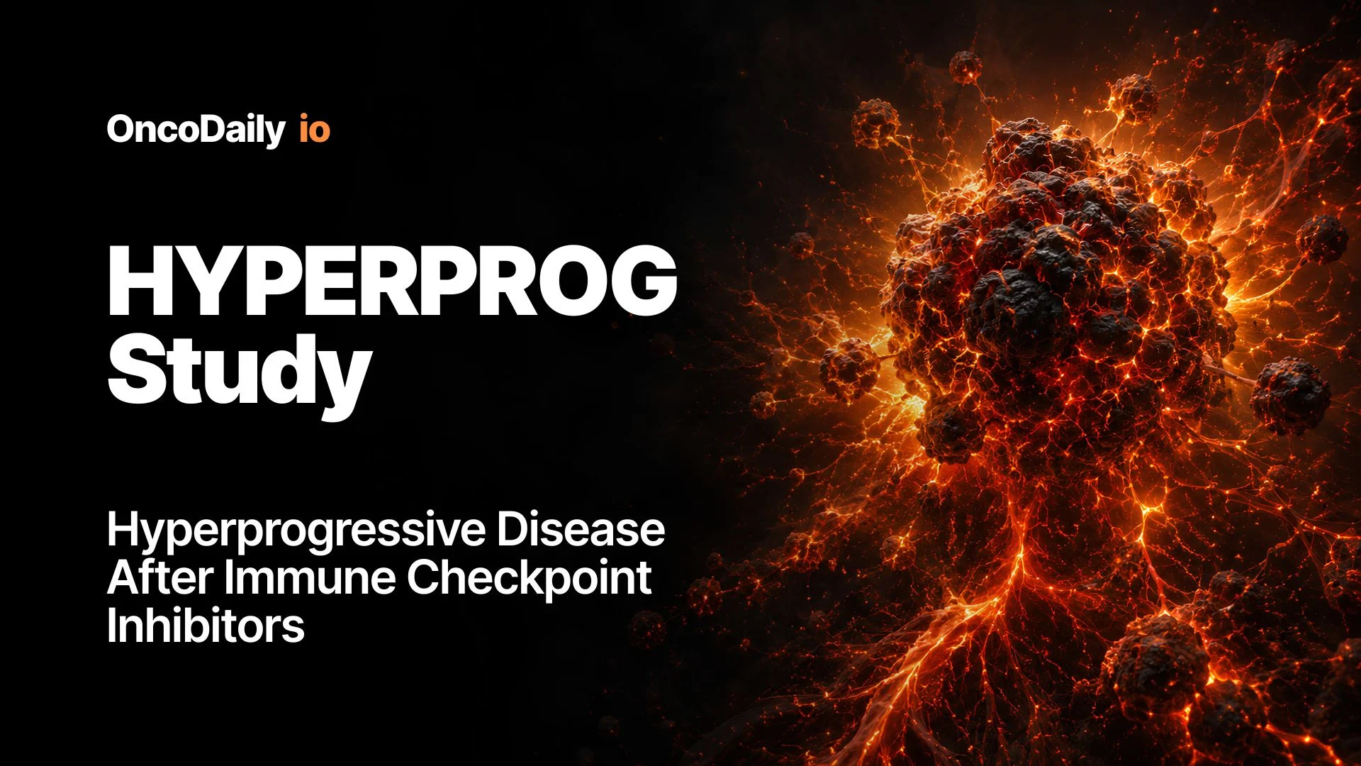 HYPERPROG Study: Hyperprogressive Disease After Immune Checkpoint Inhibitors