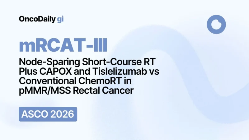 mRCAT-III at ASCO 2026: Node-Sparing RT Plus CAPOX and Tislelizumab in MSS Locally Advanced Rectal Cancer