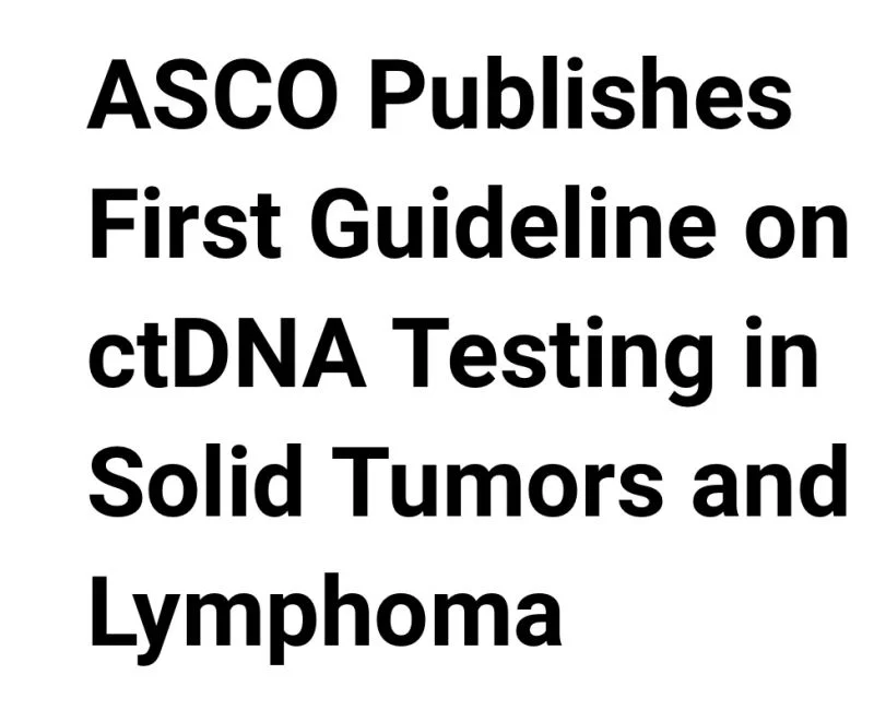 Sucharu Prakash: Has the First ASCO CtDNA Guideline Already Fallen Behind? 2 Sucharu Prakash: Has the First ASCO CtDNA Guideline Already Fallen Behind?
